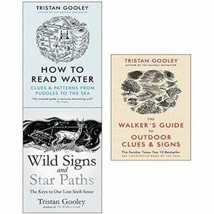 How To Read Water, Walker's Guide to Outdoor Clues and Signs and Wild Signs and Star Paths 3 Books Collection Set by Tristan Gooley