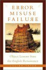 Error, Misuse, Failure: Object Lessons from the English Renaissance by Julian Yates