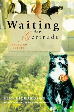 Waiting for Gertrude: A Graveyard Gothic by Bill Richardson, Bill Pechet