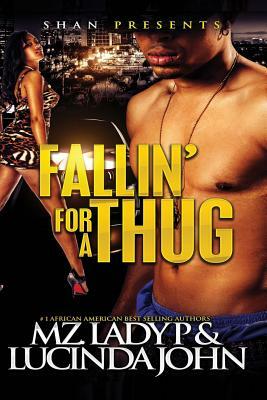Falln' For A Thug by Lucinda John, Mz Lady P