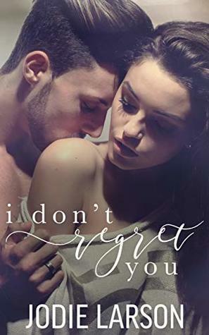 I Don't Regret You by Jodie Larson