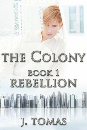 Rebellion by J. Tomas