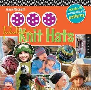 1,000 Fabulous Knit Hats by Annie Modesitt