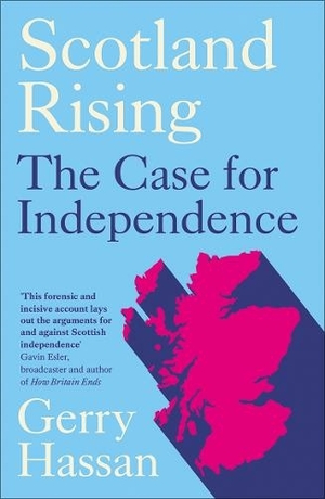 Scotland Rising: The Case for Independence by Gerry Hassan