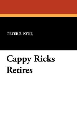 Cappy Ricks Retires by Peter B. Kyne