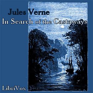 In Search of the Castaways; or the Children of Captain Grant by Jules Verne