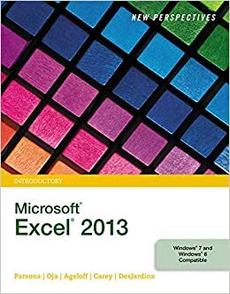 New Perspectives on Microsoft Excel 2013, Introductory by Patrick Carey, Dan Oja, June Jamrich Parsons, Roy Ageloff