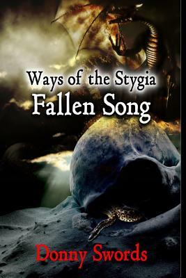 Ways of the Stygia- Fallen Song: Author's Cut by Donny Swords