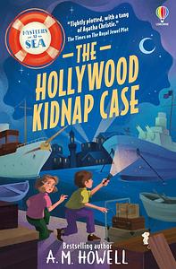 The Hollywood Kidnap Case: Mysteries at Sea by A. M. Howell