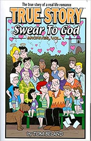 True Story, Swear To God Archives Volume 1 by Tom Beland
