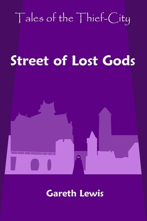 Street of Lost Gods (Tales of the Thief-City, #1) by Gareth Lewis