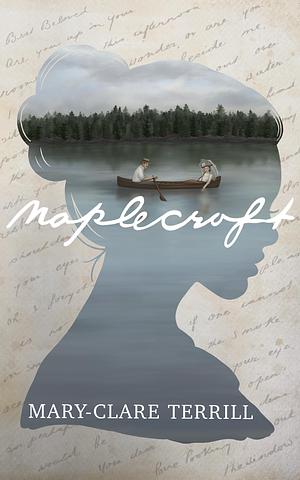 Maplecroft by Mary-Clare Terrill, Mary-Clare Terrill