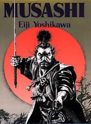 Musashi: An Epic Novel of the Samurai Era by Eiji Yoshikawa, Charles Terry