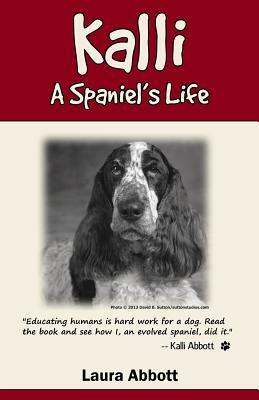 Kalli: A Spaniel's Life by Laura Abbott