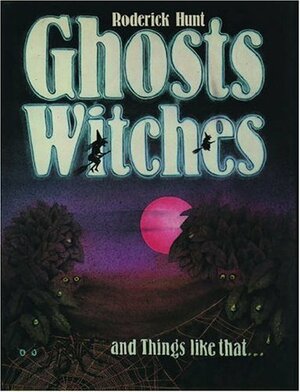 Ghosts, Witches, and Things Like That... by Roderick Hunt