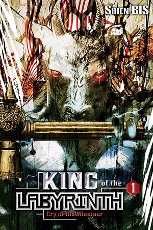 King of the Labyrinth, Vol. 1 (light novel): Cry of the Minotaur (King of the Labyrinth by Noriko Meguro, Shien Bis