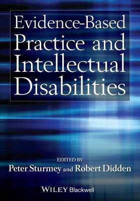 Evidence-Based Practice and Intellectual Disabilities by Robert Didden, Peter Sturmey