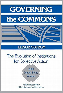 Governing the Commons: The Evolution of Institutions for Collective Action by Elinor Ostrom
