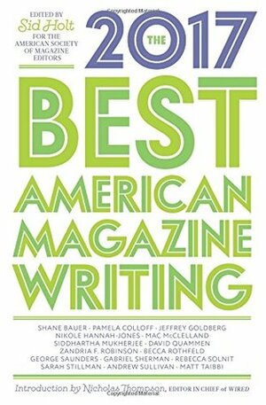 The Best American Magazine Writing 2017 by Sid Holt, The American Society of Magazine Editors