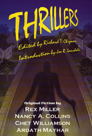 Thrillers by Ardath Mayhar, Chet Williamson, Nancy A. Collins, Rex Miller, Joe R. Lansdale, Richard Chizmar