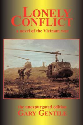 Lonely Conflict: A Novel of the Vietnam War by Gary Gentile