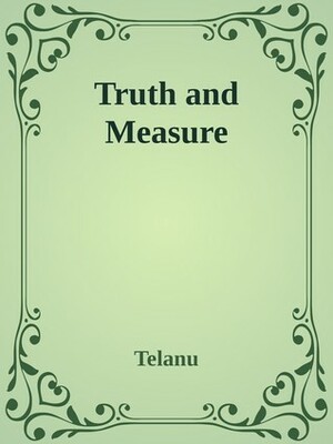 Truth and Measure by Telanu