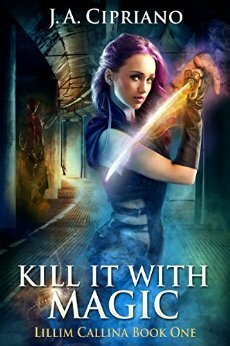 Kill it with Magic by J.A. Cipriano