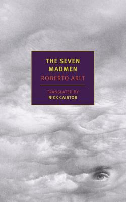 The Seven Madmen by Roberto Arlt