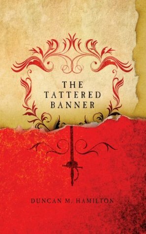 The Tattered Banner by Duncan M. Hamilton