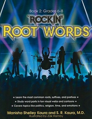 Rockin' Root Words Book 2, Grades 6-8 by Manisha Shelley Kaura, S. R. Kaura