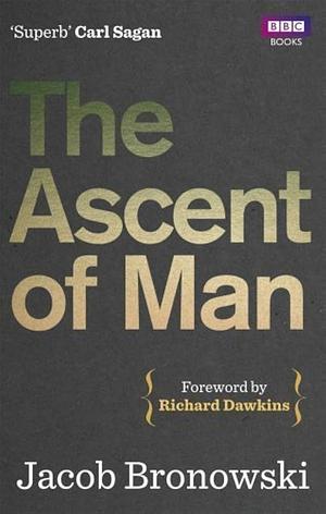 The Ascent of Man by Jacob Bronowski