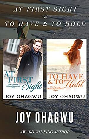 At First Sight & To Have & To Hold : Christian Fiction by Joy Ohagwu