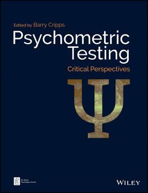 Psychometric Testing: Critical Perspectives by 