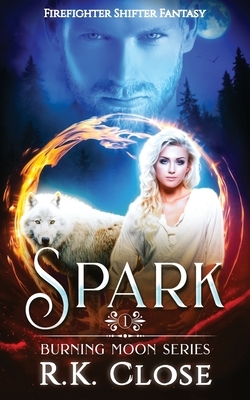 Spark: Paranormal Shifter Romantic Suspense by R. K. Close