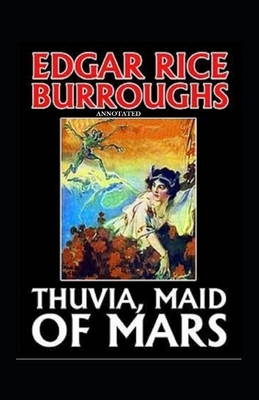 Thuvia, Maid of Mars Annotated by Edgar Rice Burroughs