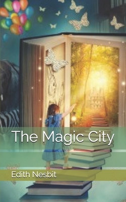 The Magic City by E. Nesbit