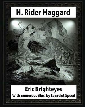 Eric Brighteyes (1891), by H. Rider Haggard and Lancelot Speed (1860?1931): Eric Brighteyes. With numerous illus. by Lancelot Speed by Lancelot Speed, H. Rider Haggard