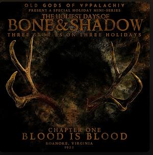 The Holiest Days of Bone and Shadow, Chapter One: Blood is Blood by Steve Shell and Cam Collins