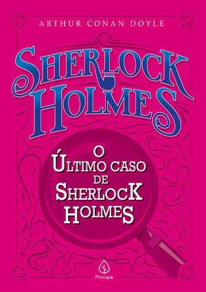 O Último Caso de Sherlock Holmes by Arthur Conan Doyle