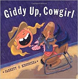Giddy Up Cowgirl by Jarrett J. Krosoczka