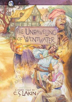 The Unraveling of Wentwater by C. S. Lakin