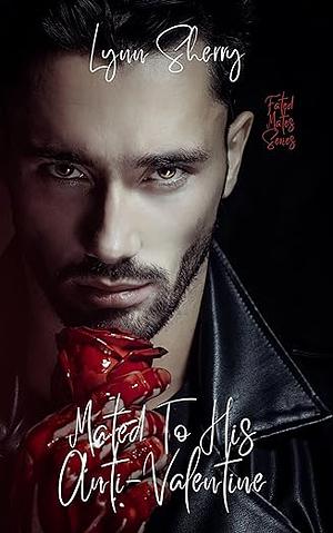 Mated to his Anti-Valentine by Lynn Sherry