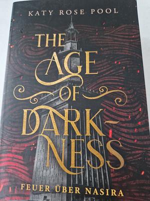 The Age of Darkness - Feuer über Nasira by Katy Rose Pool