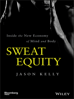 Sweat Equity: Marathons, Yoga, and the Business of the Modern, Wealthy Body by Jason Kelly