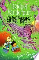 Bridget Vanderpuff and the Ghost Train by Martin Stewart