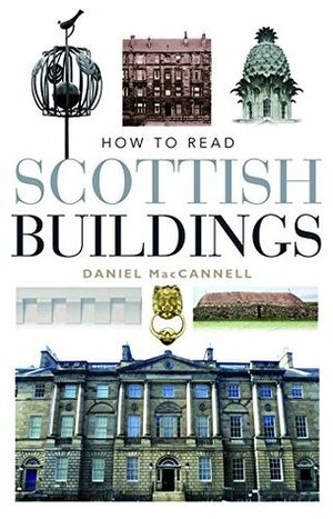 How to Read Scottish Buildings by Daniel MacCannell