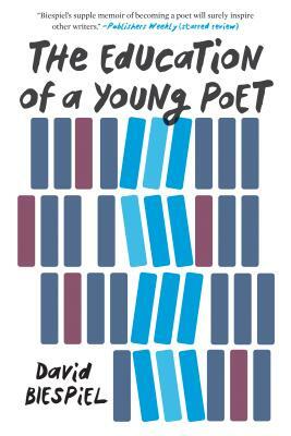 The Education of a Young Poet by David Biespiel