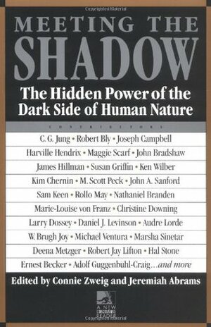 Meeting the Shadow: The Hidden Power of the Dark Side of Human Nature (New Consciousness Reader) by Connie Zweig, Jeremiah Abrams