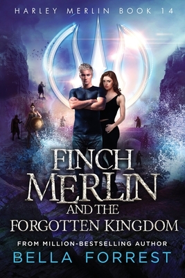 Harley Merlin 14: Finch Merlin and the Forgotten Kingdom by Bella Forrest