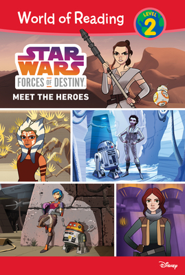 Star Wars Forces of Destiny: Meet the Heroes by Ella Patrick